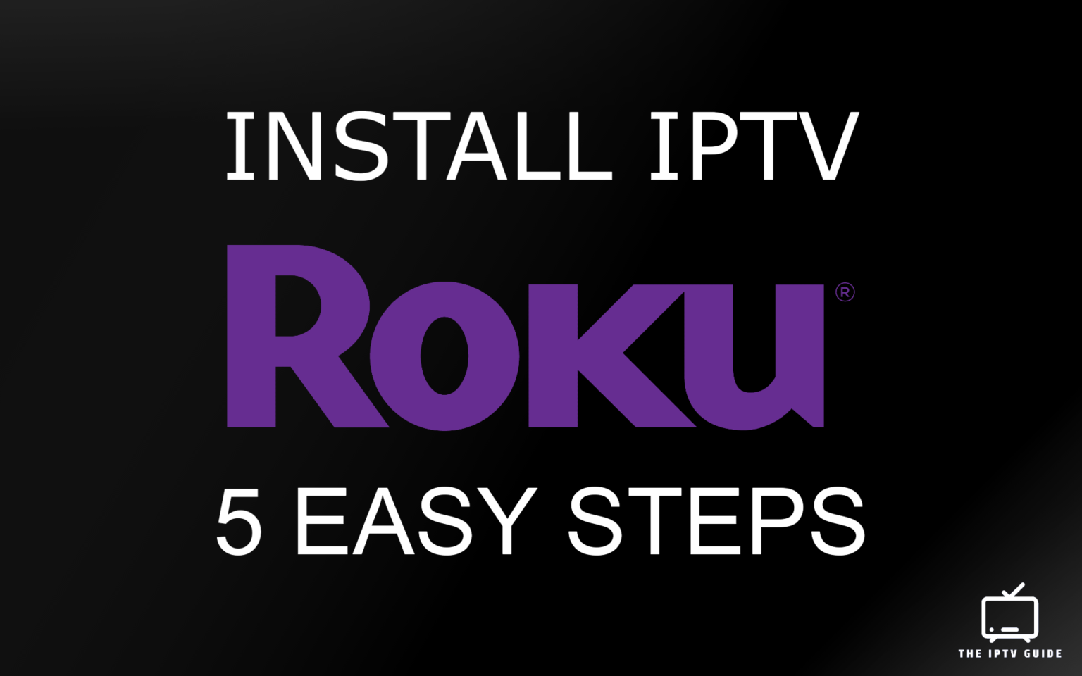 Roku IPTV Watch IPTV on Roku in 5 Easy Steps (2024)