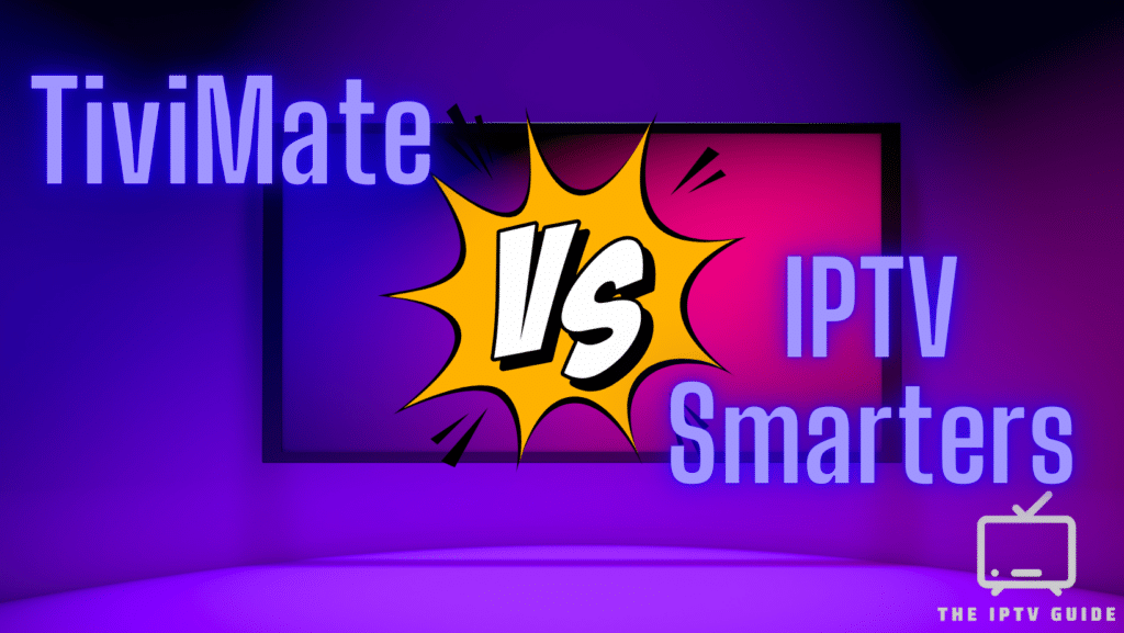 Tivimate vs IPTV Smarters